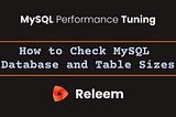How to Check MySQL Database and Table Sizes