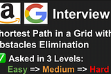 Google Amazon Interview Question -Shortest path in a Grid with obstacles elimination