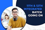 The Advantages of an Integrated 11th and 12th Approach for JEE Preparation