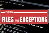 Python- Day 34- Simplifying Data Storage and Exception Handling in Python