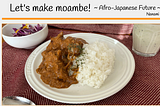 Afro-Japanese Moambe Recipe Blog — Nanami