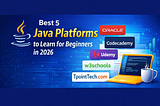 Best 5 Java Platforms to Learn Java for Beginners in 2026