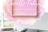 What makes Chenille Fabric Appropriate for Sofas?