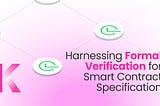 Harnessing Formal Verification for Smart Contract Specification
