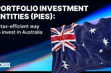 Portfolio investment entities (PIES):
A tax-efficient way to invest in Australia