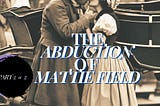The Abduction of Mattie Field