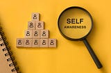 Self-Awareness is a Key Trait to Cultivate