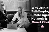 Why Joining a Self-Employed Estate Agency Network is the Smart Choice