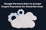 🗣 Google partners start accepting crypto payments for cloud services early next year, according to…