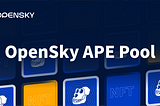 OpenSky Finance Will Add APE Pool to Better Serve Our Borrowers and Lenders