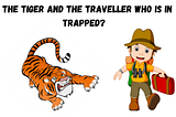 The Tiger and The Traveller — Who is in Trapped?