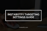 Targeting Settings Guide