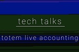 Totem Tech Talks — November Development Updates