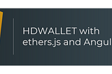 HDWallet with ethers.js and Angular