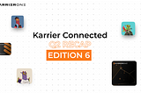 Karrier Connected Quarterly Recap — Edition #6 — July