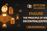 Bitcoin Millennium ensures the principle of 100% decentralization