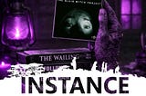 Instance Book Two : Day Twenty-Four: “Blair Witch Project”