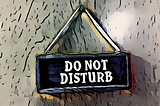 A ‘Do not disturb’ sign