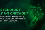 Psychology at the Checkout: Understanding Impulse Buys & How Retailers Can Capitalise on…