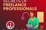 Uncover The Secrets of Freelance Professionals