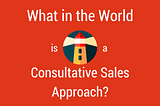 Sales Pitch: The consultative approach