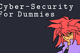 Offensive Cyber-Security for Dummies