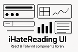 iHateReading UI: 50+ React Tailwind building components