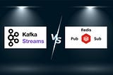 Battle of the Streams: Redis Pub/Sub vs Kafka Streams for Real-Time Systems
