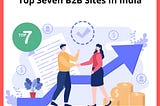 Top Seven B2B Sites In India