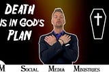 Death Is In God’s Plan — Sadness And Death Sermon Series Part 1 of 2