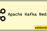 Nedir Bu Apache Kafka?