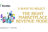 The Article and Image represents how to choose the best revenue model for your marketplace business.