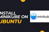 Setting Up a Minikube Kubernetes Cluster on Ubuntu: A Step-by-Step Guide