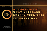 The Power of Stories: What Veterans Really Need This Veterans Day