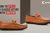 Men’s Loafers- Best Footwear for every Occasion