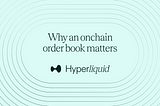Why an onchain order book matters