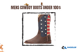 Mens Cowboy Boots Under $100: Style and Affordability