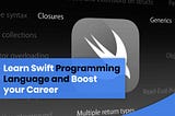 Learn Swift Programming Language And Boost Your Career