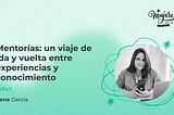 Portada del artículo sobre Mentorías: un viaje de ida y vuelta entre experiencias y conocimiento, acompañada por una fotografía de la autora Irene García.