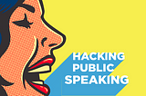 Hacking Public Speaking