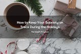 How to Keep Your Sobriety on Track During the Holidays