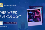 This Week Astrology September 16–21, 2024