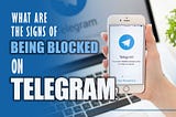 What Are the Signs of Being Blocked on Telegram?