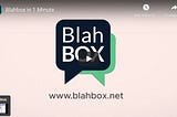 Blahbox in One Minute
