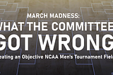 What the NCAA Tournament Committee got Wrong: 2024 Edition