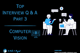 Top Computer Vision Interview Questions & Answers [Part 3]