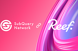 SubQuery Supports Reef with Decentralised and Super Fast Indexer