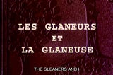 Agnès Varda’s The Gleaners & I: A Documentary Filmmaking Masterclass