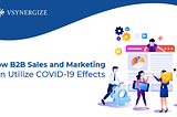 How B2B Sales and Marketing can Utilize COVID19 Effects