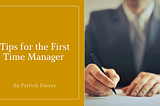 Tips for the First Time Manager